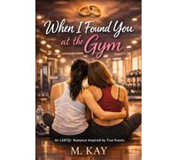 When I Found You at the Gym: 1 (The Gym to Forever Series)
