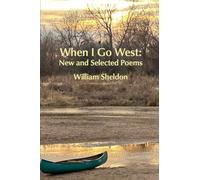 When I Go West: New and Selected Poems