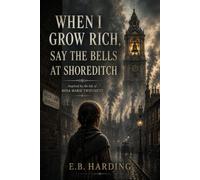 When I grow rich, say the bells at Shoreditch: Inspired by the Life of Rosa Marie Twitchett