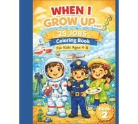 When I Grow Up…: 25 New Jobs to Color