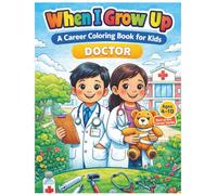 When I Grow Up: A Career Coloring Book for Kids - Doctor: Explore the world of doctors and healthcare through fun, educational coloring pages for kids ages 4 to 10