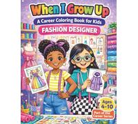 When I Grow Up: A Career Coloring Book for Kids - Fashion Designer: Coloring Book for Kids Ages 4-10, Fashion Designer Theme, Career Exploration, Easy ... Creativity and Imagination Activities