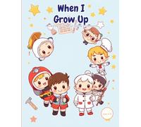 When I Grow Up: A Coloring Book About Jobs & Professions: 35 Cute Chibi Career Coloring Pages for Kids Ages 4-8 | Firefighter, Astronaut, Doctor & ... Spacious Designs (Sunny Doodles Collection)
