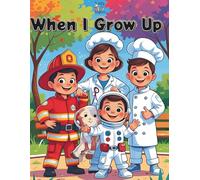 When I Grow Up: A Coloring Book of Big Dreams and Bright Futures