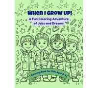 When I Grow Up!: A Fun Coloring Adventure of Jobs and Dreams.