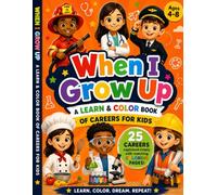 When I Grow Up: A Learn & Color Book of Careers for Kids Ages 4-8