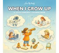 When I Grow Up: A Little Comforts Coloring Book