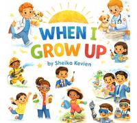 WHEN I GROW UP: A Picture-Book Poem for Children