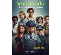 When I Grow Up: A to Z of Amazing Careers