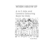 When I grow up: A-Z Jobs and Careers Colouring Book for Kids Ages 4-8 | Fun Alphabet Learning Activity Book