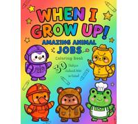 When I Grow Up! Amazing Animal Jobs: Coloring Book