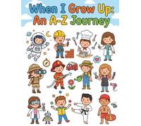When I Grow Up: An ABC Coloring Book Featuring Dream Jobs Kids Love (An A-Z Journey)
