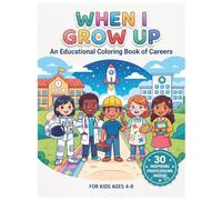 When I Grow Up: An Educational Coloring Book of Careers For Kids Ages 4-8