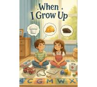 When I Grow Up: An Illustrated Storybook for Kids About Jobs and Careers