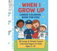 When I Grow Up: Career Coloring Book for Kids: 60 Large & Simple Career Coloring Pages for Kids Ages 3-10