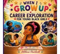 When I Grow Up: Career Explorations for Young Black Girls: 9 (Dream Big Career Series for Kids)