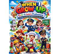 When I Grow Up: Color & Learn Professions: A Fun Educational Coloring Book About Community Helpers and Dream Jobs for Kids Ages 4-8