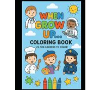 When i grow up coloring book: Adorable illustration for young kids of what they want to be when they grow up
