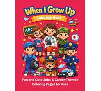 When I Grow Up Coloring Book for Kids: Explore Jobs and Careers with Fun Coloring Pages for Kids Ages 3-10 | Doctor, Teacher, Police, and More