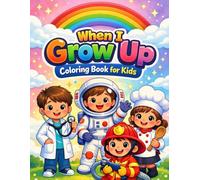 When I Grow Up Coloring Book for Kids: Fun and Easy Career Coloring Pages for Boys and Girls Ages 4-8 | Doctor, Pilot, Chef, Astronaut and More!