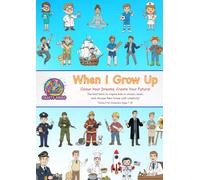 When I Grow Up: Colour Your Dreams, Create Your Future! The best book to inspire kids to dream, learn, and choose their future with creativity!