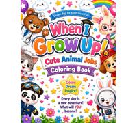 When I Grow Up! Cute Animal Jobs Coloring Book: Bold & Easy Adorable Animal Careers and Occupations for Kids Ages 4-8