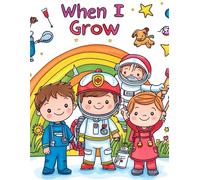 When I Grow Up: Dream Jobs Coloring Book for Kids Ages 5-8: 29 Fun and Easy Career-Themed Coloring Pages to Spark Curiosity and Creativity