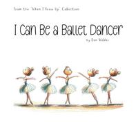 When I Grow Up, I Can Be a Ballet Dancer