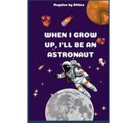 When I Grow Up, I’ll Be an Astronaut
