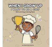 When I Grow Up I Want to be a Chef: A Picture Book for Kids Who Love to Cook and Dream Big