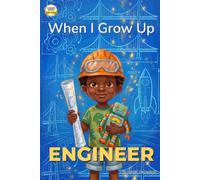 When I Grow Up, I Want to Be a Engineer: A Career Book for Kids Ages 4-7