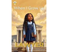 When I Grow up, I Want to Be a Lawyer: A Career Book for Kids Ages 4-7