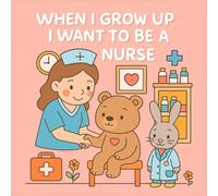 When I Grow Up I Want To Be A Nurse