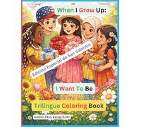 When I Grow Up I Want to Be a Person of Love and Peace: A Global Valentine Coloring Book for Kids to Learn Love, Peace, and Tolerance (Universal Values • Multicultural • Ages 4-8)