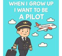 When I Grow Up I Want To Be A Pilot: 30 Page Colouring Book For Kids