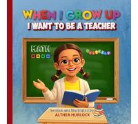 When I Grow Up I Want to Be a Teacher: A Children’s Career Book About Teaching, School, and Helping Others (Dream Big Career Series for Kids)