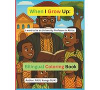 When I Grow Up, I Want to Be a University Professor in Africa: An Inspirational African Coloring Book That Encourages Children to Love Learning, Teaching, and Culture
