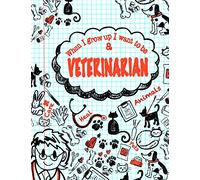 When I Grow Up I Want To Be A Veterinarian: Inspirational Journal for Kids;50+ Lightly Lined Pages for Daily Journaling: Volume 4 (Kids Daily Journals For Writing)
