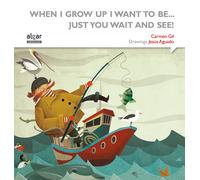 When I grow up i want to be... just you wait and see! | Carmen Gil Martínez