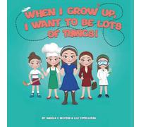 When I Grow Up, I Want To Be Lots of Things