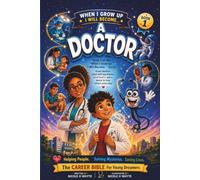 WHEN I GROW UP I WILL BECOME... A DOCTOR: THE CAREER BIBLE FOR YOUNG DREAMERS