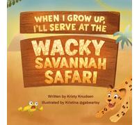 When I Grow Up I Will Serve at the Wacky Savannah Safari
