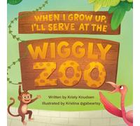 When I Grow Up I Will Serve at the Wiggly Zoo
