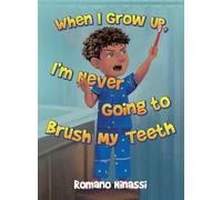 When I Grow Up, I'm Never Going to Brush My Teeth