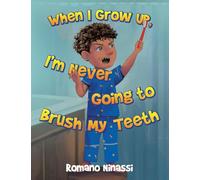 When I Grow Up, I'm Never Going to Brush My Teeth