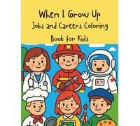 When I Grow Up Jobs and Careers Coloring Book for Kids: A Fun Coloring Adventure