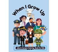 When I Grow Up: Jobs & Careers Coloring Book for Kids (Bright Minds Colour & Learn Series)