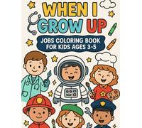 When I Grow Up - Jobs Coloring Book for Kids Ages 3-5: 35 Fun and Easy Coloring Pages Featuring Future Careers for Toddlers and Preschoolers (ABC Coloring)