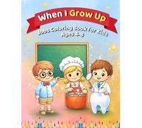 When I Grow Up Jobs Coloring Book for Kids Ages 4-8: 40 Fun and Easy Career-Themed Coloring Pages for Preschool and Early Learning