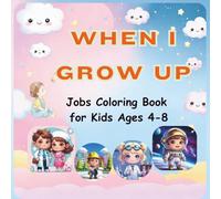 When I Grow Up: Jobs Coloring Book for Kids Ages 4-8, Learn 30 Occupations with Fun Activities: Coloring, Matching, Tracing and Writing